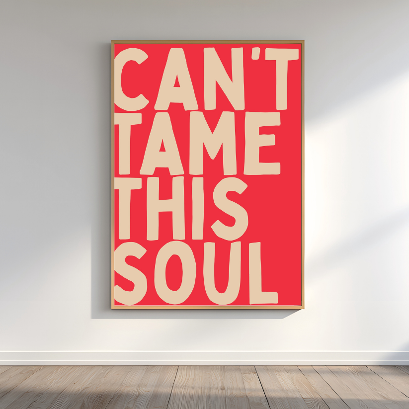 Can’t Tame This Soul” Bold Typography Wall Art