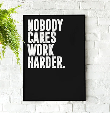 Nobody Cares, Work Harder – Motivational Quote Wall Frame